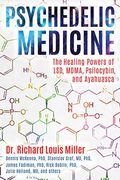 Psychedelic Medicine: The Healing Powers Of Lsd, Mdma, Psilocybin, And Ayahuasca