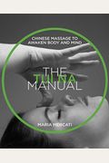 The Tui Na Manual: Chinese Massage To Awaken Body And Mind