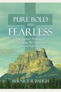 Pure Bold And Fearless: One Woman's Testimony Of Overcoming, Her Visions, And Personal Experiences.