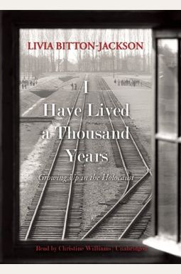 I Have Lived a Thousand Years: Growing Up in the Holocaust