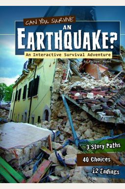 Can You Survive An Earthquake?: An Interactive Survival Adventure (You Choose: Survival) Can You Survive An Earthquake?: An Interactive Survival Adventure (You Choose: Survival)