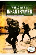 World War Ii Infantrymen: An Interactive History Adventure (You Choose: World War Ii)