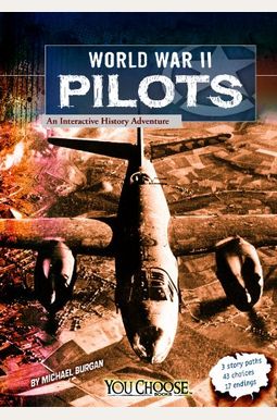 World War Ii Pilots: An Interactive History Adventure World War Ii Pilots: An Interactive History Adventure