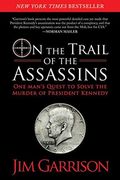On The Trail Of The Assassins: One Man's Quest To Solve The Murder Of President Kennedy