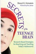 Secrets Of The Teenage Brain: Research-Based Strategies For Reaching And Teaching Today's Adolescents