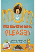 Mom, Mac & Cheese, Please!