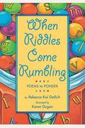 When Riddles Come Rumbling: Poems To Ponder