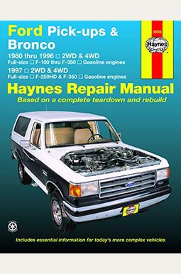Ford Pick-Ups F-100, F-150 & Bronco (80-96) & F-250 Hd & F-350 (97) Haynes Repair Manual: 1980 Thru 1996 2wd & 4wd Full-Size F-100 Thru F-350 Gasoline Ford Pick-Ups F-100, F-150 & Bronco (80-96) & F-250 Hd & F-350 (97) Haynes Repair Manual: 1980 Thru 1996 2wd & 4wd Full-Size F-100 Thru F-350 Gasoline