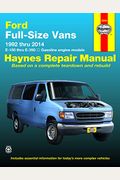 Ford Full-Size Vans E-150 Thru E-350 Gasoline Engine Model 1992 Thru 2014 Haynes Repair Manual