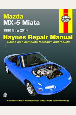 Mazda Mx-5 Miata 1990 Thru 2014 Haynes Repair Manual: Does Not Include Information Specific To Turbocharged Models Mazda Mx-5 Miata 1990 Thru 2014 Haynes Repair Manual: Does Not Include Information Specific To Turbocharged Models