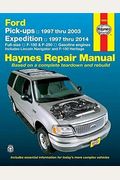 Ford Pick-Ups 1997 Thru 2003 & Expedition 1997 Thru 2014: Full-Size, F-150 & F-250, Gasoline Engines - Includes Lincoln Navigator And F-150 Heritage (Haynes Repair Manual)