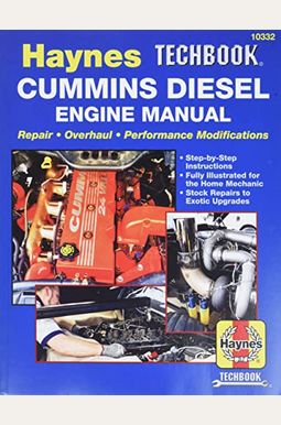 Haynes Techbook Cummins Diesel Engine Manual: Repair * Overhaul * Performance Modifications * Step-By-Step Instructions * Fully Illustrated For The Ho Haynes Techbook Cummins Diesel Engine Manual: Repair * Overhaul * Performance Modifications * Step-By-Step Instructions * Fully Illustrated For The Ho