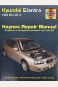Hyundai Elantra 1996 Thru 2019 Haynes Repair Manual: Based On A Complete Teardown And Rebuild - Includes Essential Information For Today's More Comple