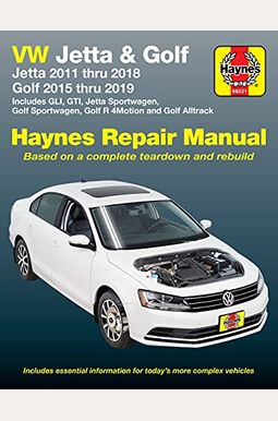 Vw Jetta And Golf Haynes Repair Manual: Jetta 2011 Thru 2018 * Golf 215 Thru 2019 * Includes Gli, Gti, Jetta Sportwagen, Golf Sportwagen, Golf R 4moti Vw Jetta And Golf Haynes Repair Manual: Jetta 2011 Thru 2018 * Golf 215 Thru 2019 * Includes Gli, Gti, Jetta Sportwagen, Golf Sportwagen, Golf R 4moti