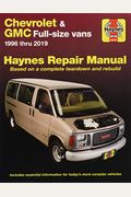 Chevrolet & Gmc Full-Size Vans 1996 Thru 2019 Haynes Repair Manual: 1996 Thru 2019 - Based On A Complete Teardown And Rebuild