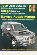 Jeep Grand Cherokee 2005 Thru 2019 And Dodge Durango 2011 Thru 2019 Haynes Repair Manual: Based On Complete Teardown And Rebuild