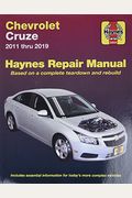 Chevrolet Cruze Haynes Repair Manual: 2011 Thru 2019 - Based On A Complete Teardown And Rebuild