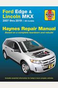 Ford Edge & Lincoln Mkx 2007 Thru 2019 All Models Haynes Repair Manual: 2007 Thru 2019 All Models - Based On A Complete Teardown And Rebuild