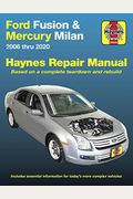 Ford Fusion and Mercury Milan 2006 Thru 2020: Based on a Complete Teardown and Rebuild. Includes Essential Information for Today's More Complex Vehicl
