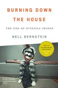 Burning Down The House: The End Of Juvenile Prison