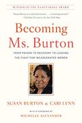 Becoming Ms. Burton: From Prison To Recovery To Leading The Fight For Incarcerated Women