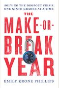 The Make-Or-Break Year: Solving The Dropout Crisis One Ninth Grader At A Time