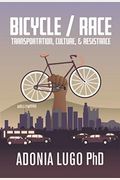 Bicycle/Race: Transportation, Culture, & Resistance