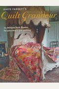 Kaffe Fassett's Quilt Grandeur: 20 Designs From Rowan For Patchwork And Quilting