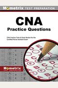 Cna Exam Practice Questions: Cna Practice Tests & Review For The Certified Nurse Assistant Exam