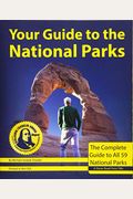 Your Guide To The National Parks, 2nd Edition: The Complete Guide To All 59 National Parks
