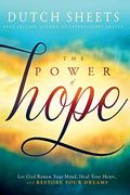 The Power Of Hope: Let God Renew Your Mind, Heal Your Heart, And Restore Your Dreams
