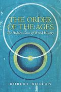 The Order Of The Ages: The Hidden Laws Of World History