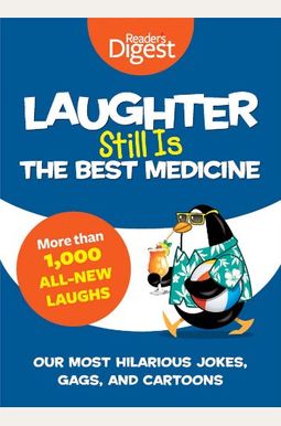 Laughter Still Is The Best Medicine: Our Most Hilarious Jokes, Gags, And Cartoons Laughter Still Is The Best Medicine: Our Most Hilarious Jokes, Gags, And Cartoons