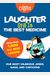 Laughter Still Is The Best Medicine: Our Most Hilarious Jokes, Gags, And Cartoons