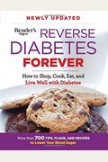 Reverse Diabetes Forever Newly Updated: How To Shop, Cook, Eat And Live Well With Diabetesvolume 1