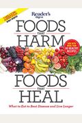 Foods That Harm, Foods That Heal: What To Eat To Beat Disease And Live Longer