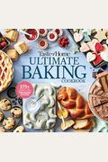 Taste Of Home Ultimate Baking Cookbook: 575+ Recipes, Tips, Secrets And Hints For Baking Success