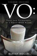 Vo: Tales And Techniques Of A Voice-Over Actor