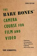 The Bare Bones Camera Course For Film And Video