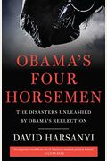 Obama's Four Horsemen: The Disasters Unleashed By Obama's Reelection