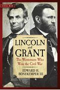 Lincoln And Grant: The Westerners Who Won The Civil War