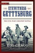 Eyewitness Gettysburg: The Civil War's Greatest Battle