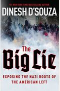 The Big Lie: Exposing The Nazi Roots Of The American Left