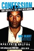 How I Helped O.j. Get Away With Murder: The Shocking Inside Story Of Violence, Loyalty, Regret, And Remorse