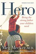 Hero: Becoming The Strong Father Your Children Need