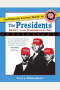 The Politically Incorrect Guide To The Presidents, Part 1: From Washington To Taft