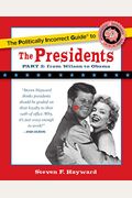 The Politically Incorrect Guide To The Presidents, Part 2: From Wilson To Obama