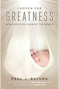 Chosen For Greatness: How Adoption Changes The World