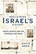Reclaiming Israel's History: Roots, Rights, And The Struggle For Peace
