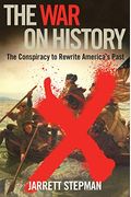 The War On History: The Conspiracy To Rewrite America's Past